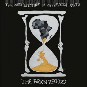 The Brkn Record - The Architecture Of Oppression Part 2