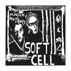 Soft Cell - Magick Mutants