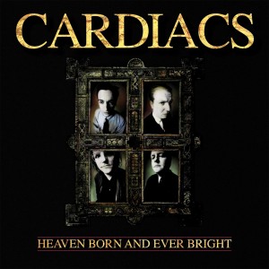 Cardiacs - Heaven Born And Ever Bright - 2024 Reissue
