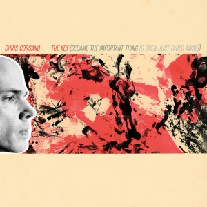 Chris Corsano - The Key (Became The Important Thing [and Then Just Faded Away])