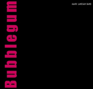 Image of Mark Lanegan Band - Bubblegum