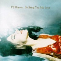 Image of PJ Harvey - To Bring You My Love