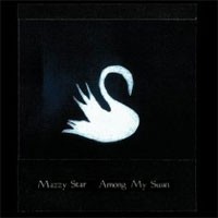 Image of Mazzy Star - Among My Swan
