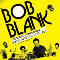 Image of Various Artists - Bob Blank - The Blank Generation Blank Tapes NYC 1975 - 1985