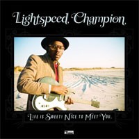 Image of Lightspeed Champion - Life Is Sweet! Nice To Meet You