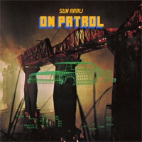 Sun Araw - On Patrol (Repress)