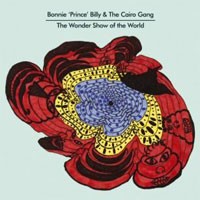Image of Bonnie 'Prince' Billy & The Cairo Gang - The Wonder Show Of The World