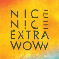 Image of Nice Nice - Extra Wow