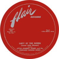 Image of Little Johnny Jones And The Chicago Hound Dogs - Dirty By The Dozen (Sweet Little Women) / I May Be Wrong