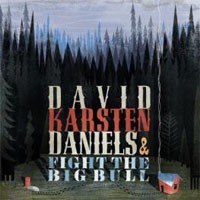 Image of David Karsten Daniels & Fight The Big Bull - I Mean To Live Here Still