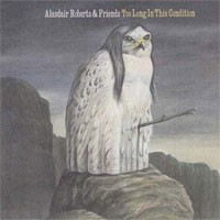 Image of Alasdair Roberts & Friends - Too Long In This Condition