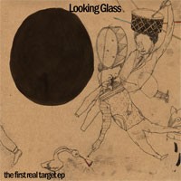 Image of Looking Glass - The First Real Target EP