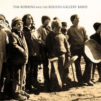 Image of Tim Robbins And The Rogues Gallery Band - Tim Robbins And The Rogues Gallery Band
