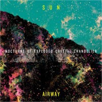 Image of Sun Airway - Nocturne Of Exploded Crystal Chandelier