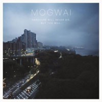 Image of Mogwai - Hardcore Will Never Die, But You Will