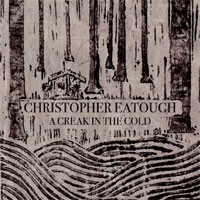 Image of Christopher Eatough - A Creak In The Cold
