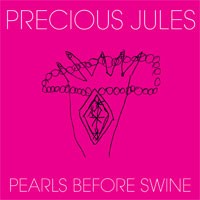 Image of Precious Jules - Pearls Before Swine / Chinese Rocks