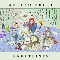 Image of United Fruit - Fault Lines