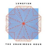 Image of Lungfish - The Unanimous Hour