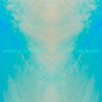 Image of Miracle Fortress - Was I The Wave
