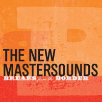 Image of The New Mastersounds - Breaks From The Border