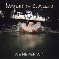 Image of Whales In Cubicles - We Never Win / Across America
