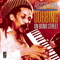Image of Augustus Pablo - Dubbing On Bond Street