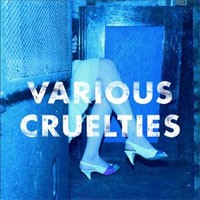 Image of Various Cruelties - Various Cruelties