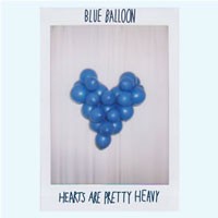 Image of Blue Balloon - Hearts Are Pretty Heavy