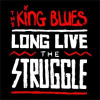 Image of The King Blues - Long Live The Struggle