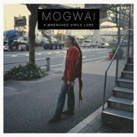 Image of Mogwai - A Wrenched Virile Lore