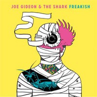 Image of Joe Gideon & The Shark - Freakish