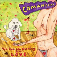 Image of Comanechi - You Owe Me Nothing But Love