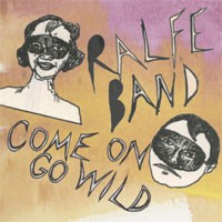 Image of Ralfe Band - Come On Go Wild
