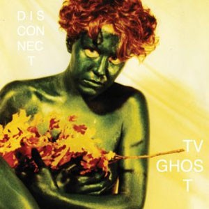 Image of TV Ghost - Disconnet