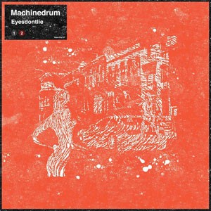 Image of Machinedrum - Eyesdontlie / Body Touch