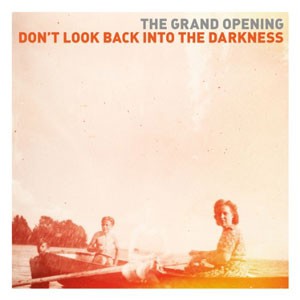 Image of The Grand Opening - Don't Look Back Into The Darkness