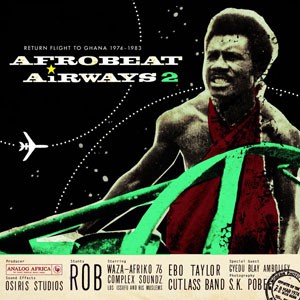 Image of Various Artists - Afro Beat Airways 2 - Return Flight To Ghana 1974 - 1983