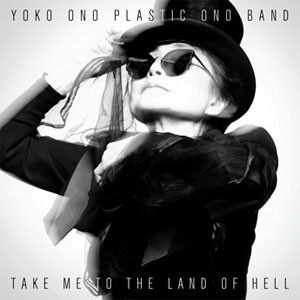 Image of Yoko Ono Plastic Ono Band - Take Me To The Land Of Hell