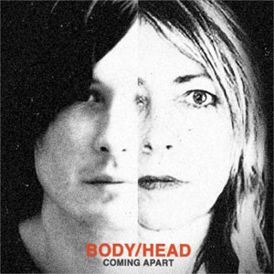 Image of Body/Head - Coming Apart