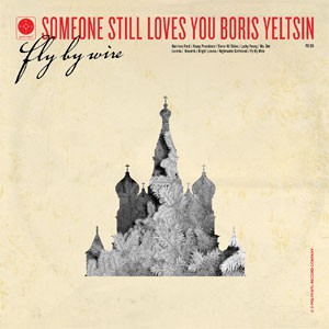 Image of Someone Still Loves You Boris Yeltsin - Fly By Wire