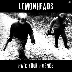 Image of The Lemonheads - Hate Your Friends (Deluxe)