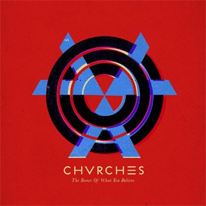 Image of Chvrches - The Bones Of What You Believe