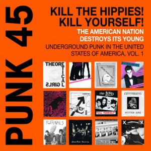 Various Artists - Soul Jazz Records Presents Punk 45: Kill The Hippies! Kill Yourself!