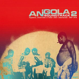 Image of Various Artists - Angola Soundtrack 2 - Hypnosis, Distortions & Other Sonic Innovations 1969 - 1978