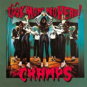 Image of The Cramps - Look Mom No Head!