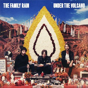Image of The Family Rain - Under The Volcano