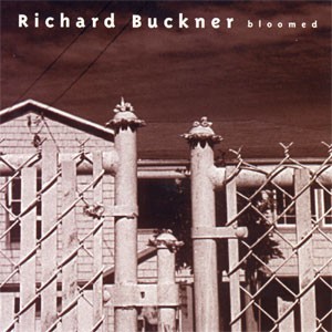 Image of Richard Buckner - Bloomed