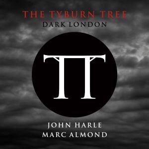 Image of John Harle & Marc Almond - The Tyburn Tree - Dark London