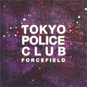 Image of Tokyo Police Club - Forcefield